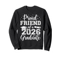 Proud Friend Class 2026 Graduate Sweatshirt - Streetwear Style Men Women - T-Shirt, Sweatshirt, Hoodie