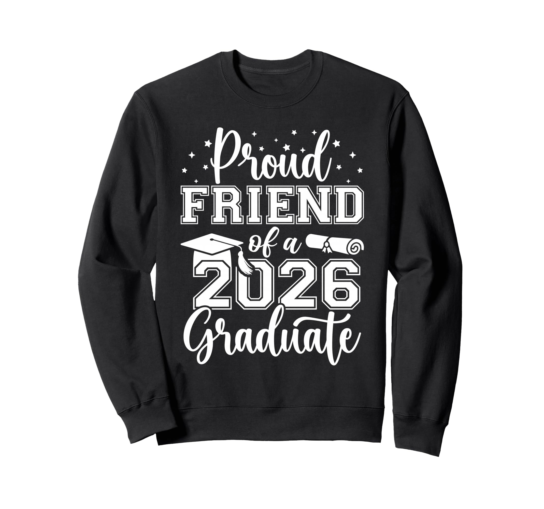 Proud Friend Class 2026 Graduate Sweatshirt - Streetwear Style Men Women - T-Shirt, Sweatshirt, Hoodie