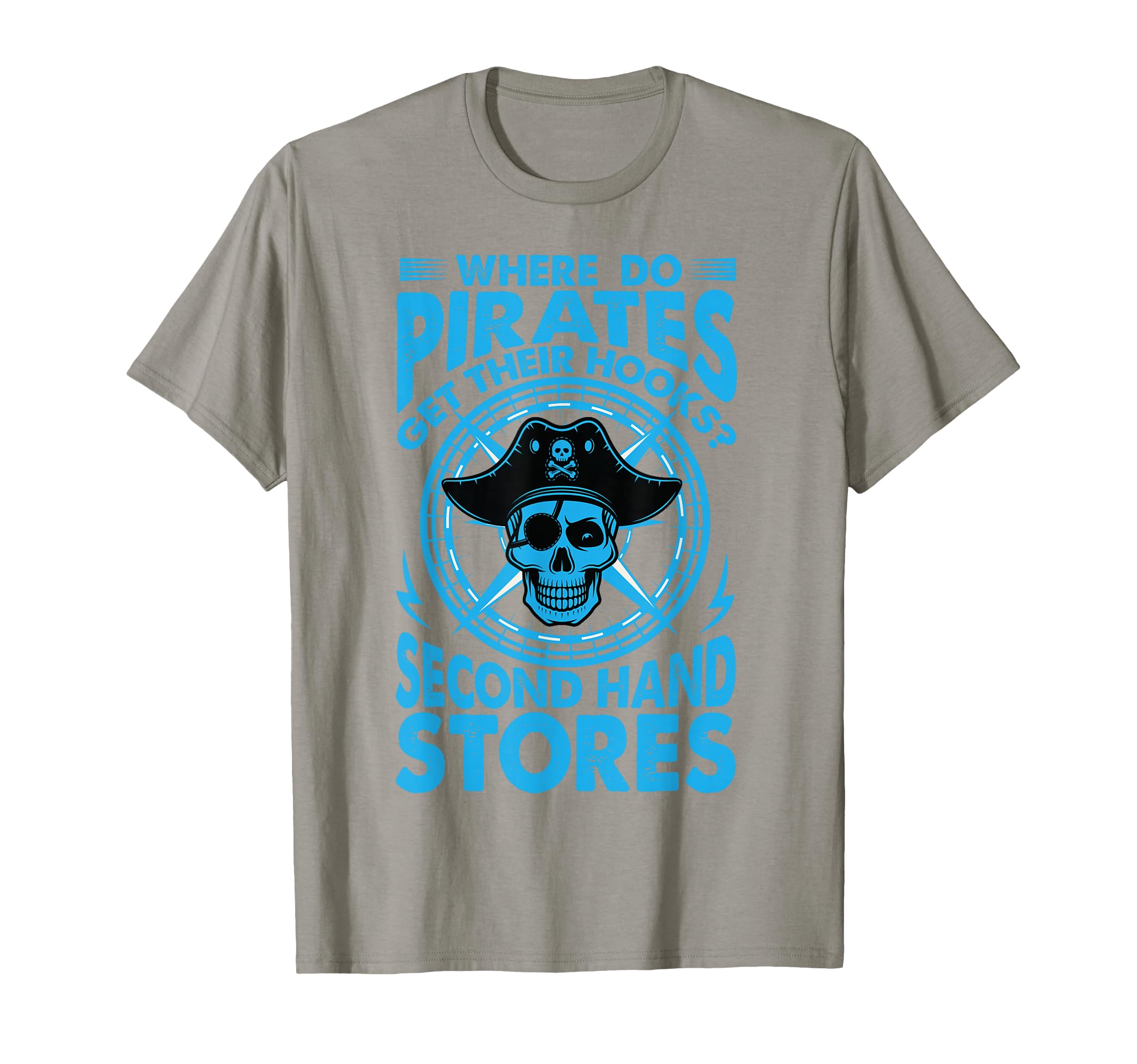 Where Do Pirates Get Their Hooks Dad Jokes T-Shirt - Trendy Graphic Unisex - T-Shirt, Sweatshirt, Hoodie