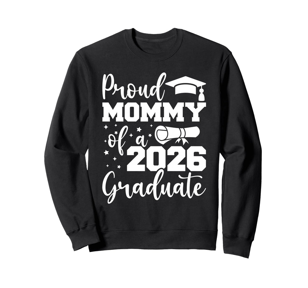Proud Mommy Class 2026 Graduate Sweatshirt - Aesthetic Graphic Unisex - T-Shirt, Sweatshirt, Hoodie