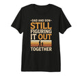 Dad And Son Still Figuring It Out T-Shirt - Unique Graphic for Adults - T-Shirt, Sweatshirt, Hoodie