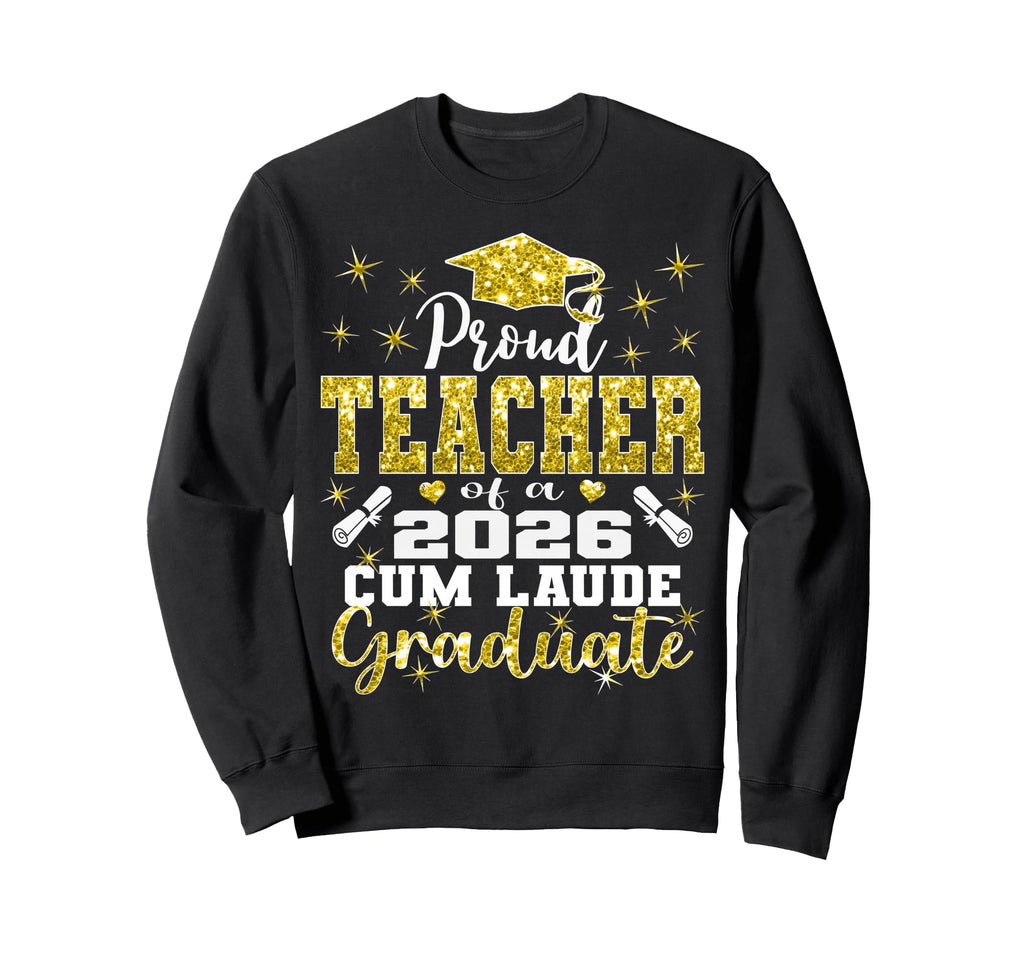 Proud Teacher 2026 Cum Laude Sweatshirt - Fun Novelty Design Men Women - T-Shirt, Sweatshirt, Hoodie