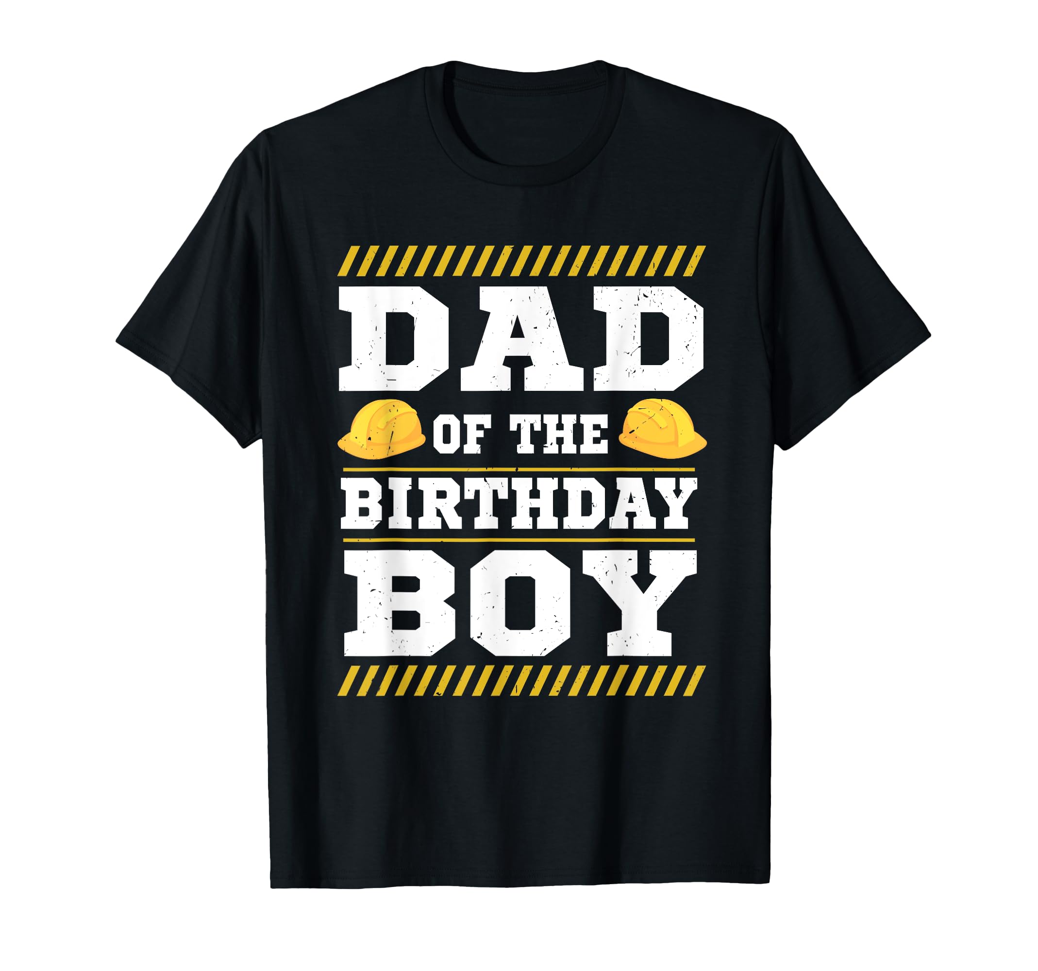 Dad Birthday Construction Hat Bday T-Shirt - Fun Novelty Design Unisex - T-Shirt, Sweatshirt, Hoodie