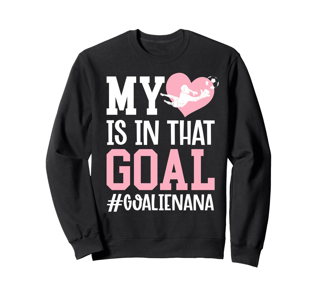 Proud Soccer Goalie Nana Soccer Sweatshirt - Fun Novelty Design for Adults - T-Shirt, Sweatshirt, Hoodie
