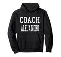 Coach Alejandro Custom Football Hoodie - Fun Novelty Design Men Women - T-Shirt, Sweatshirt, Hoodie
