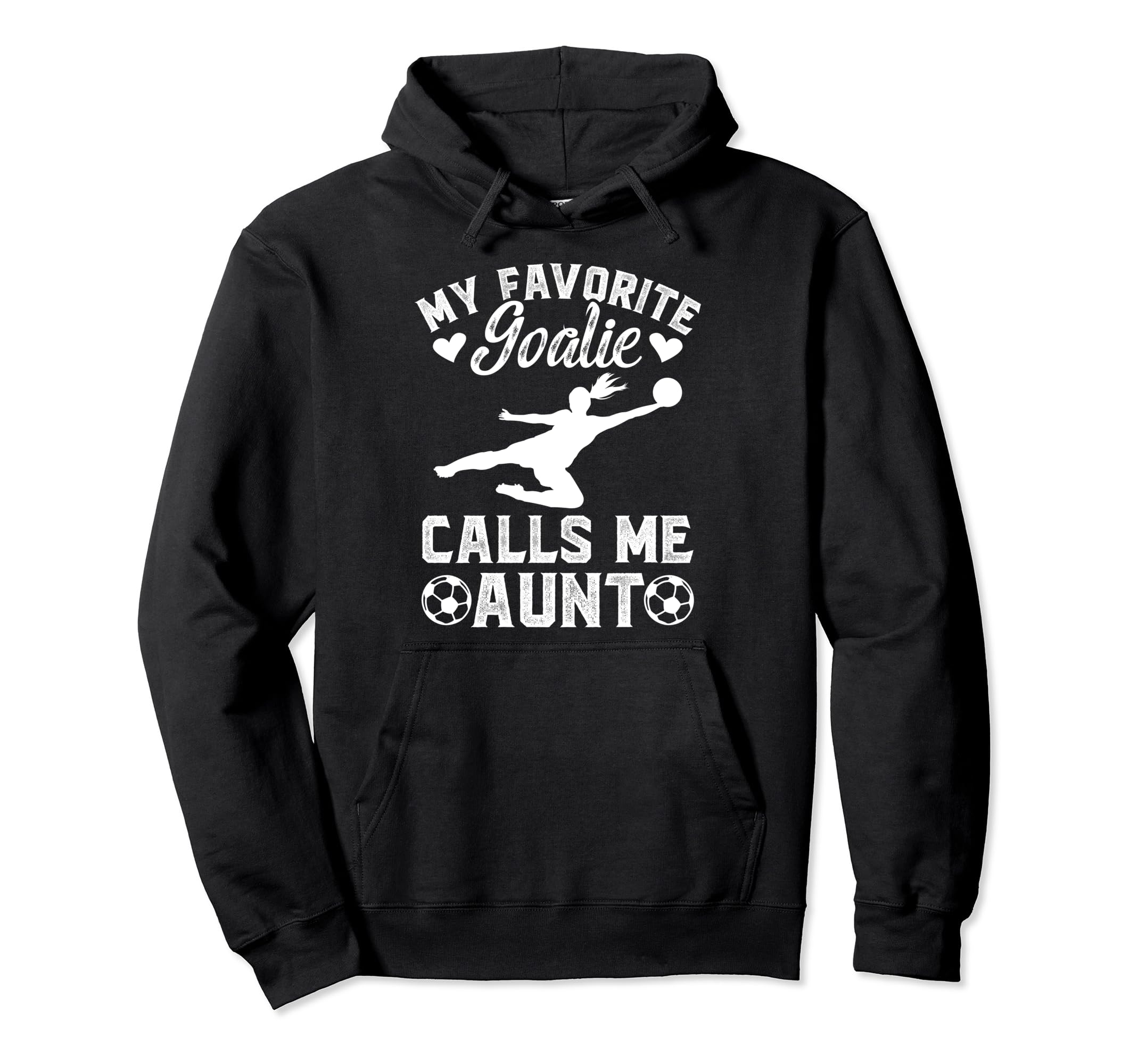 My Favorite Soccer Goalie Aunt Soccer Hoodie - Trendy Graphic Unisex - T-Shirt, Sweatshirt, Hoodie