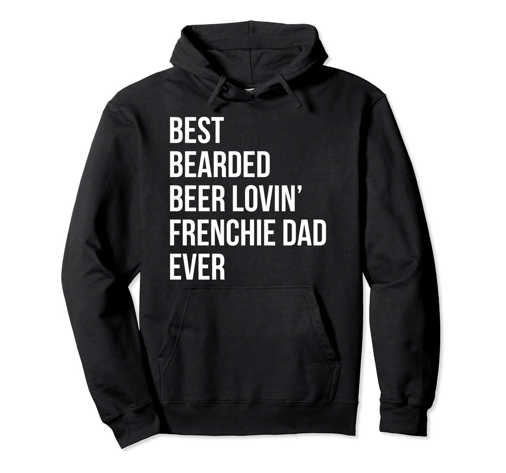 Best Bearded Beer Lovin Frenchie Dad Hoodie - Custom Art Print Men Women - T-Shirt, Sweatshirt, Hoodie