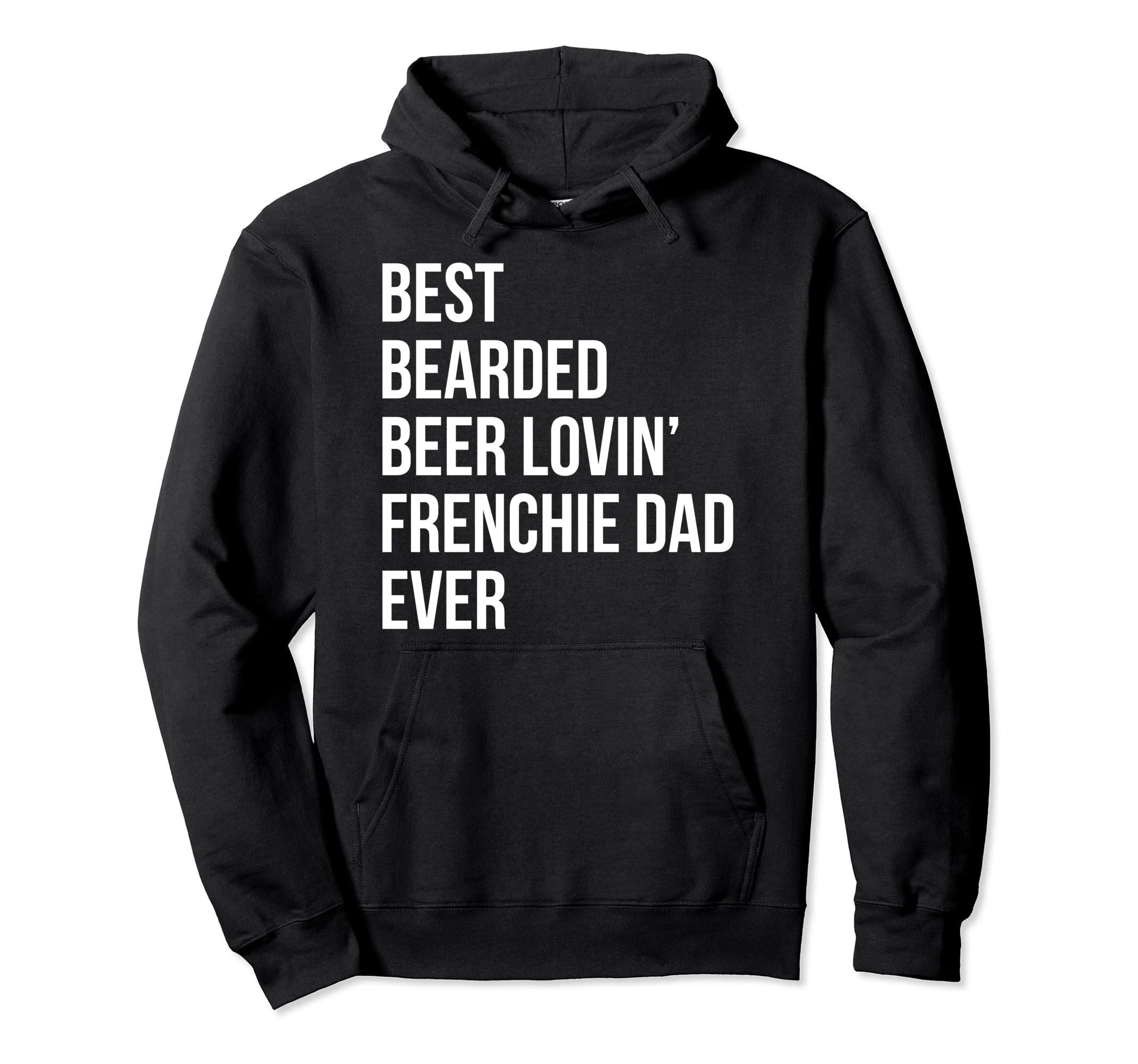 Best Bearded Beer Lovin Frenchie Dad Hoodie - Custom Art Print Men Women - T-Shirt, Sweatshirt, Hoodie