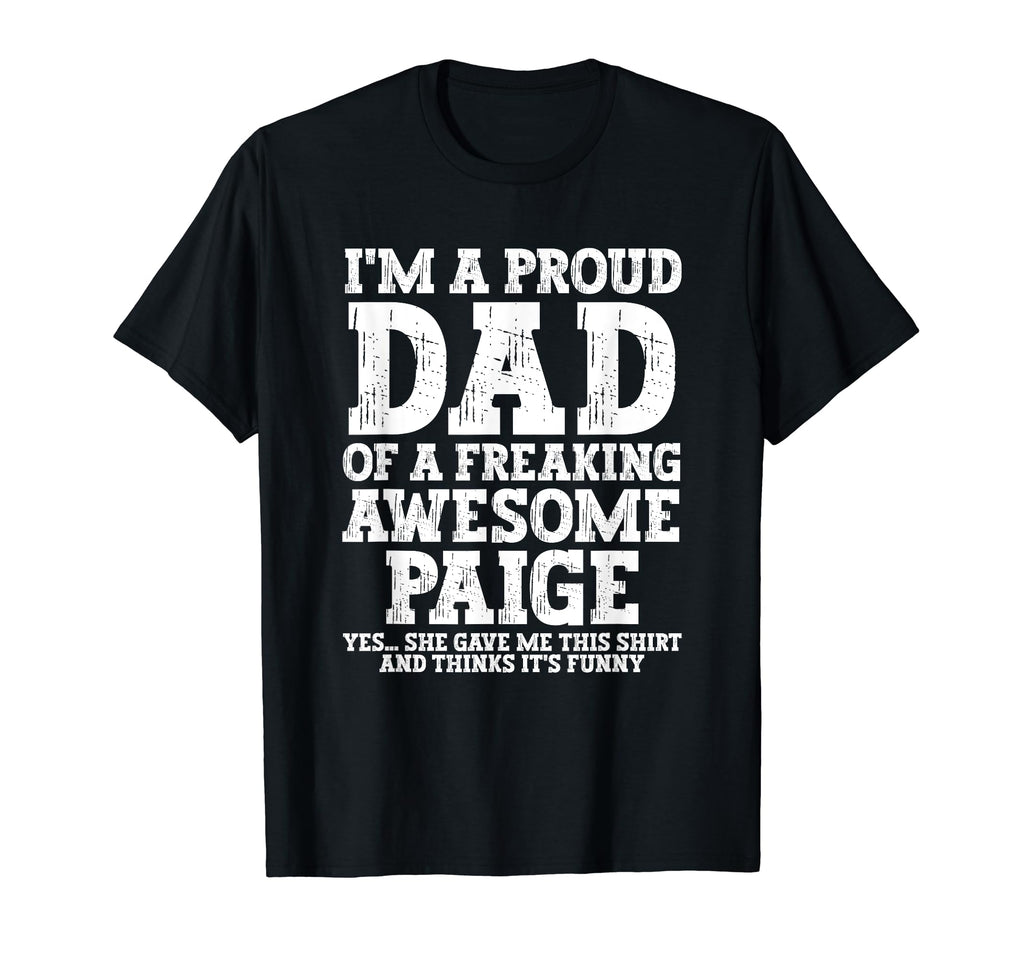 Dad Paige Personalized Name Funny Fathers T-Shirt - Trendy Graphic Unisex - T-Shirt, Sweatshirt, Hoodie