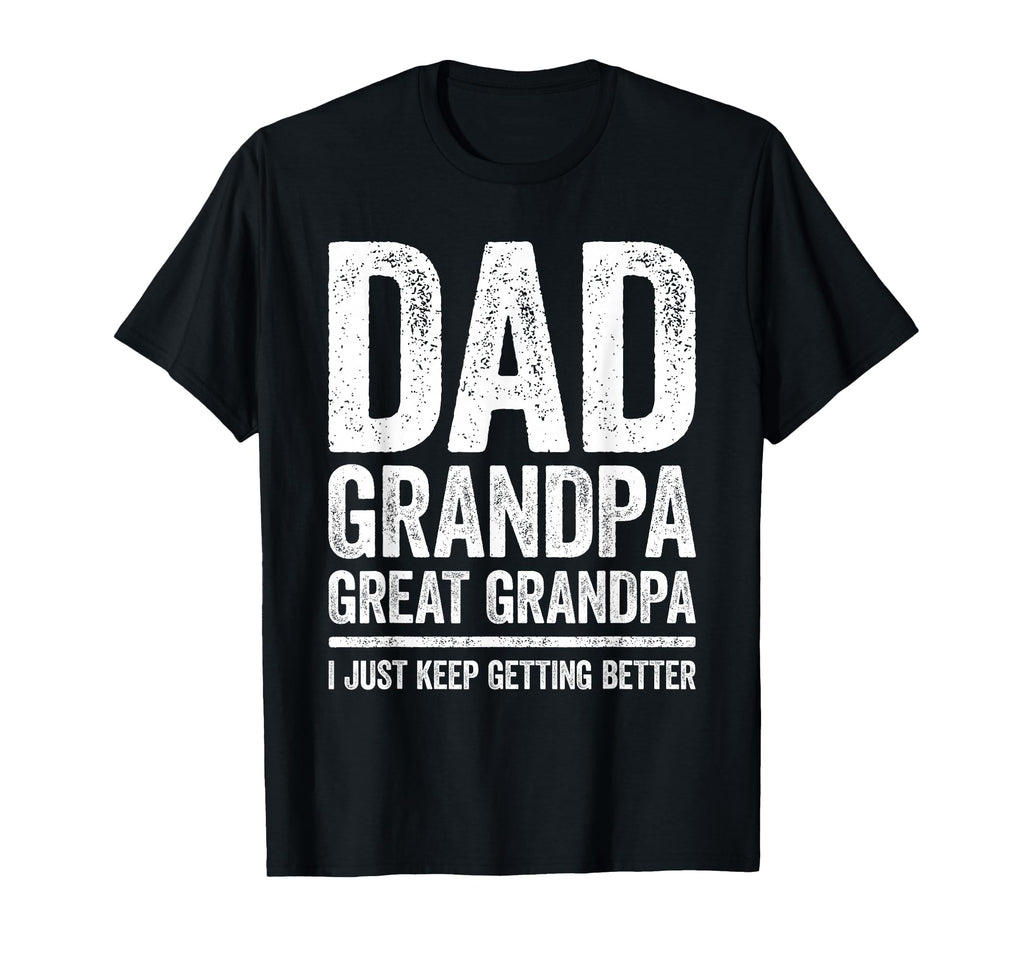 Dad Grandpa Great Grandpa I Just Keep T-Shirt - Trendy Graphic for Adults - T-Shirt, Sweatshirt, Hoodie