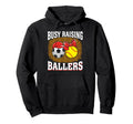 Busy Raising Ballers Soccer Softball Mom Hoodie - Unique Graphic Unisex - T-Shirt, Sweatshirt, Hoodie