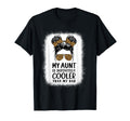 My Aunt Is Definitely Cooler Than My Dad T-Shirt - Unique Graphic Unisex - T-Shirt, Sweatshirt, Hoodie