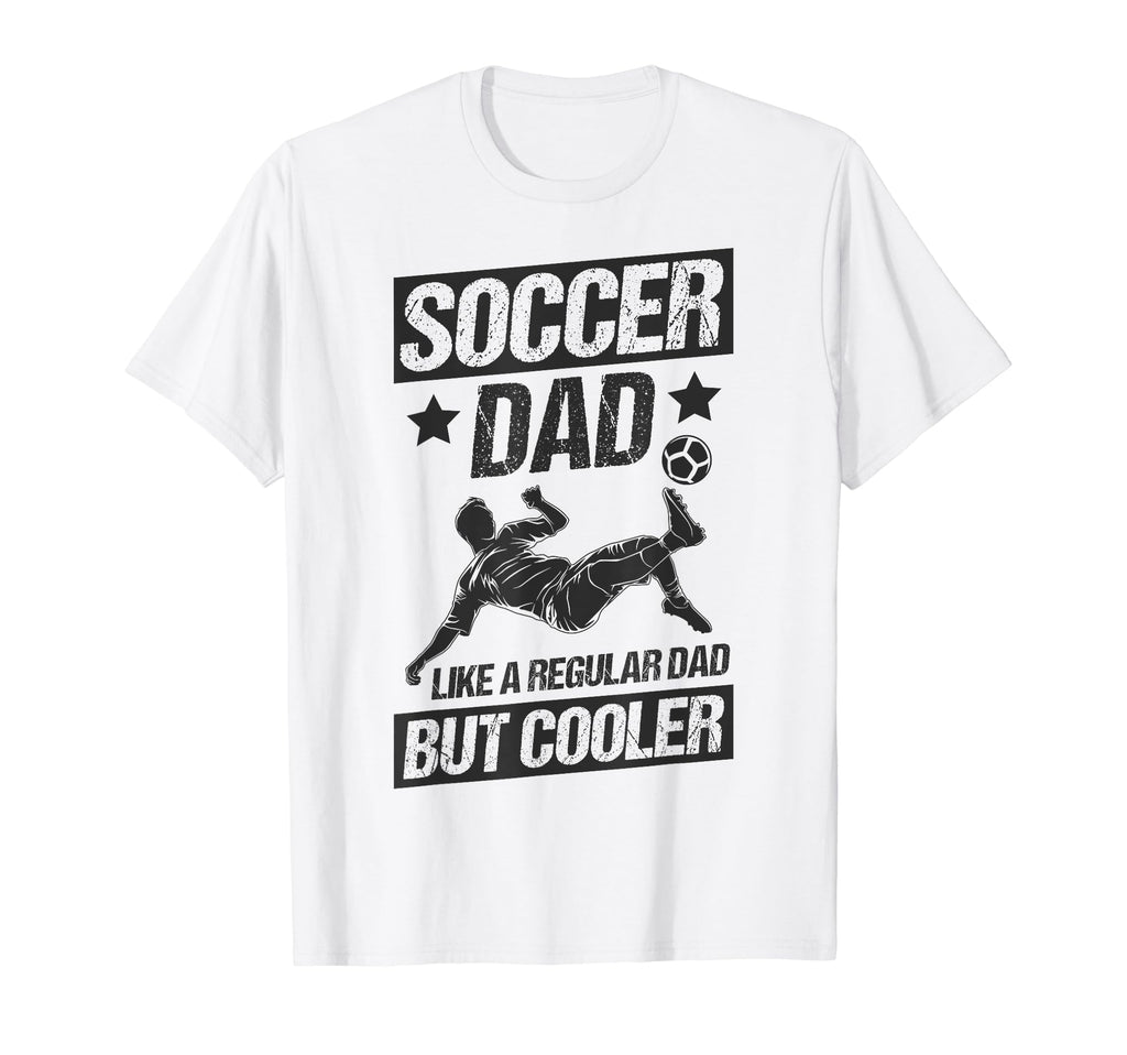 Soccer Dad Like Regular Dad But Cooler T-Shirt - Streetwear Style Unisex - T-Shirt, Sweatshirt, Hoodie