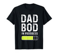 Dad Bod Progress T-Shirt - Fun Novelty Design Men Women - T-Shirt, Sweatshirt, Hoodie
