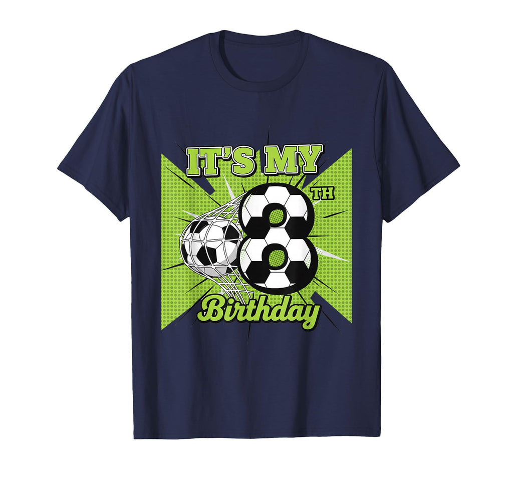 Birthday Its My 8Th Soccer Ball 8Th T-Shirt - Fun Novelty Design Men Women - T-Shirt, Sweatshirt, Hoodie