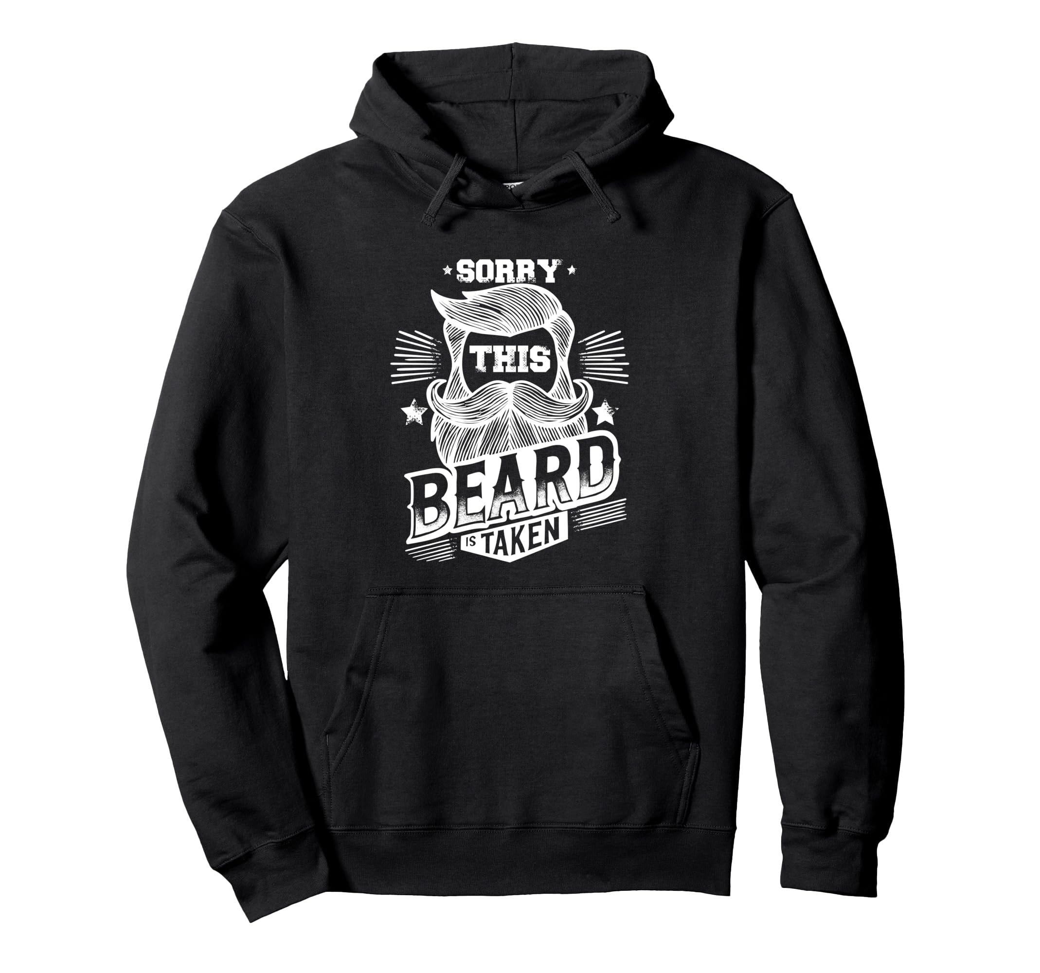Sorry This Beard Is Taken Bearded Hoodie - Streetwear Style Unisex - T-Shirt, Sweatshirt, Hoodie
