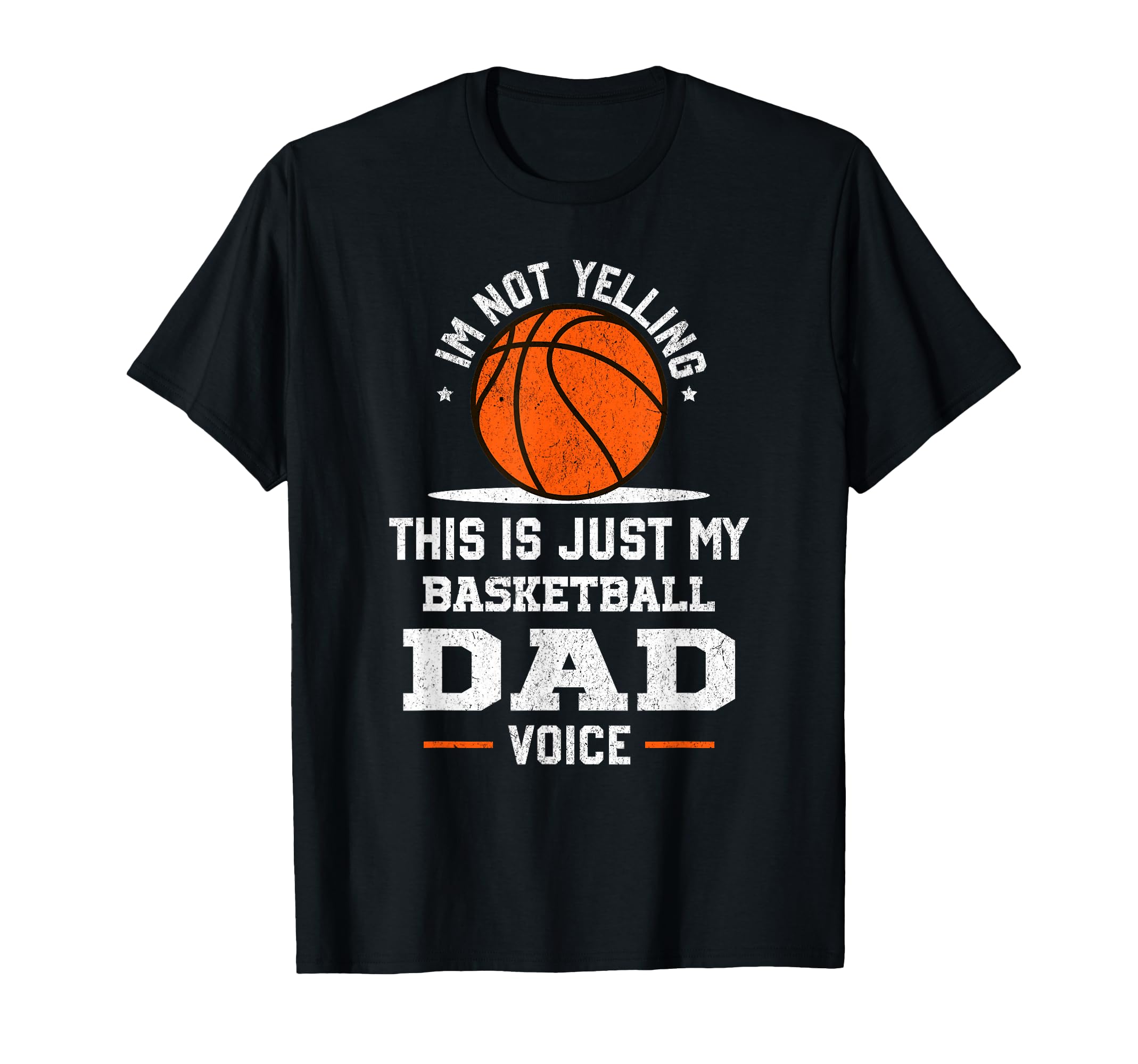 Im Not Yelling Basketball Dad Voice T-Shirt - Aesthetic Graphic for Adults - T-Shirt, Sweatshirt, Hoodie