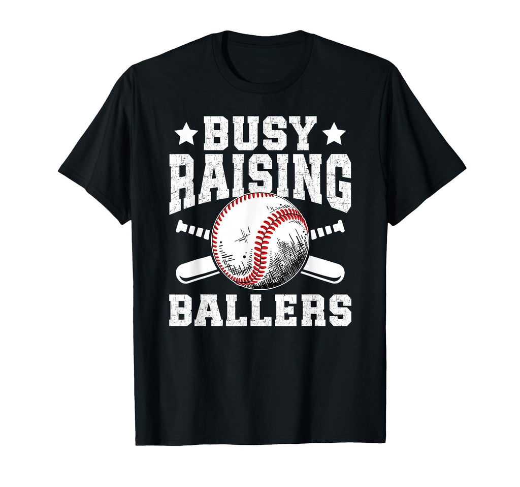 Busy Raising Ballers Baseball Dad T-Shirt - Streetwear Style Men Women - T-Shirt, Sweatshirt, Hoodie