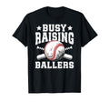 Busy Raising Ballers Baseball Dad T-Shirt - Streetwear Style Men Women - T-Shirt, Sweatshirt, Hoodie
