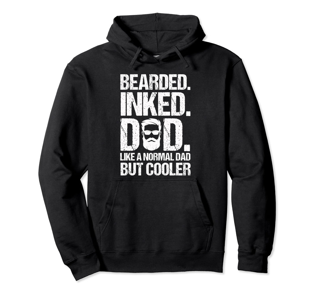 Bearded Inked Dad Like Normal Dad But Hoodie - Minimalist Print for Adults - T-Shirt, Sweatshirt, Hoodie