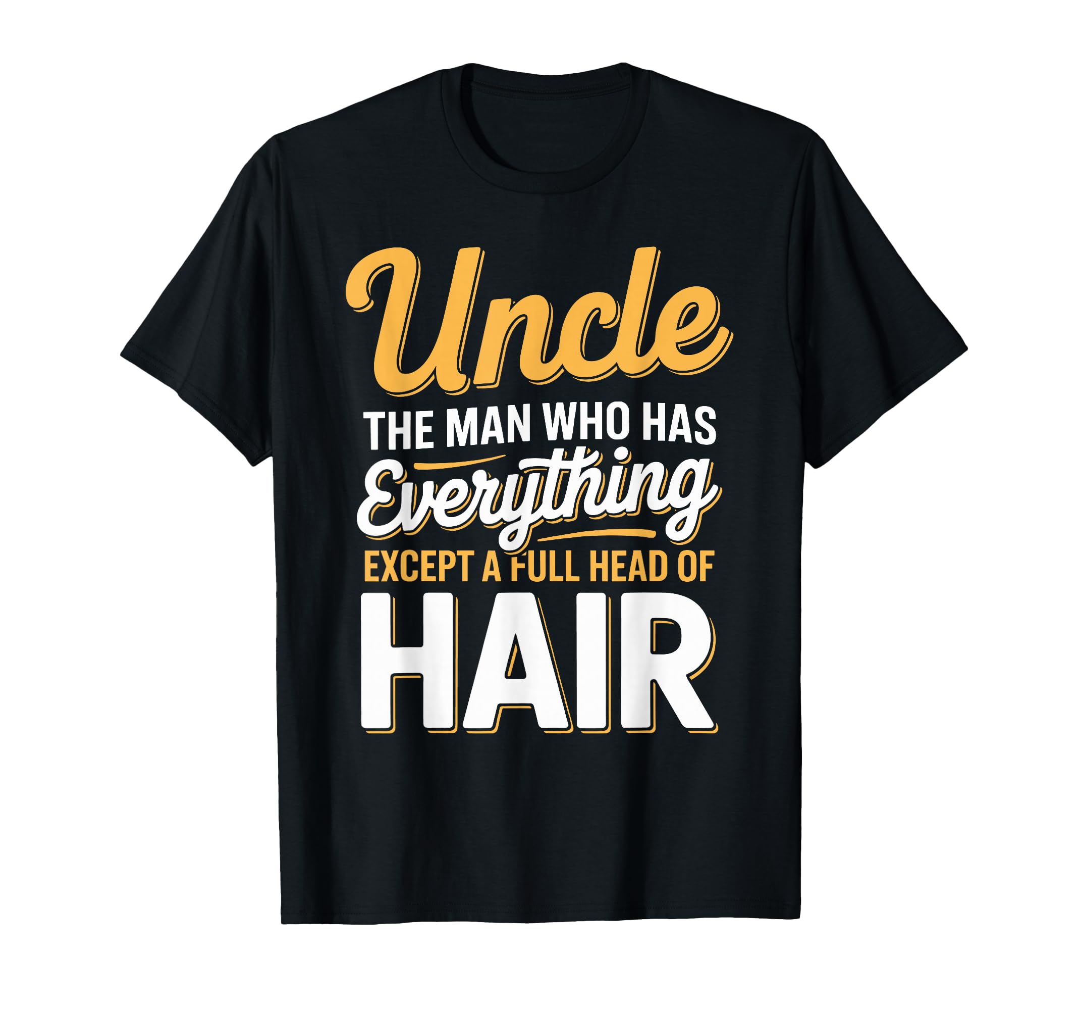 Bald Uncle Joke Funny Father Head Bald T-Shirt - Novelty Apparel Men Women - T-Shirt, Sweatshirt, Hoodie