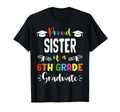 Proud Sister 6Th Grade Graduate T-Shirt - Fun Novelty Design Men Women - T-Shirt, Sweatshirt, Hoodie