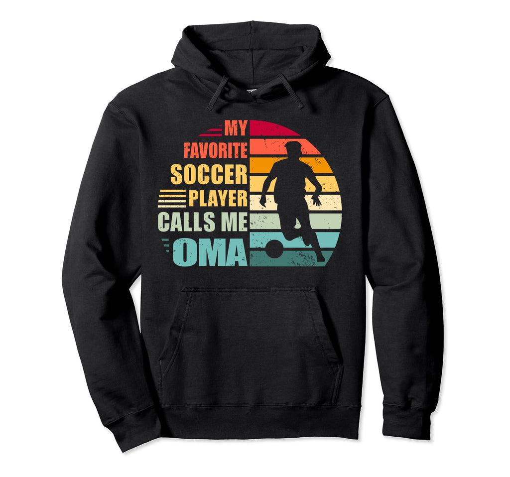 My Favorite Soccer Player Calls Me Oma Funny Hoodie - Graphic Print Unisex - T-Shirt, Sweatshirt, Hoodie
