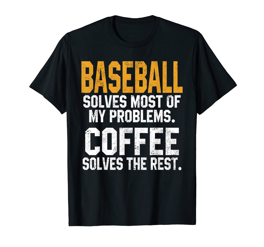 Baseball Solves My Problems Coffee T-Shirt - Custom Art Print for Adults - T-Shirt, Sweatshirt, Hoodie