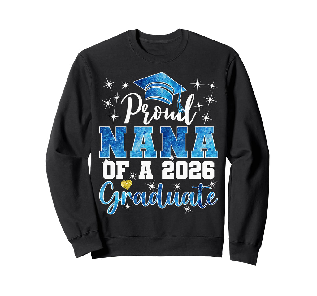 Super Proud Nana 2026 Graduate Senior Sweatshirt - Graphic Print Men Women - T-Shirt, Sweatshirt, Hoodie
