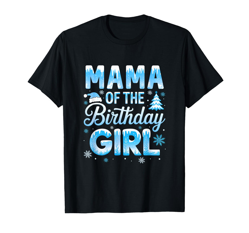Mama Birthday Snowflakes Winter Family T-Shirt - Unique Graphic for Adults - T-Shirt, Sweatshirt, Hoodie