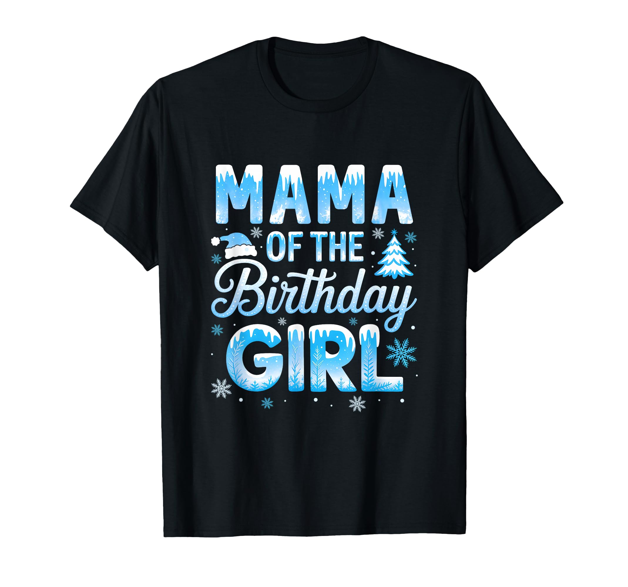 Mama Birthday Snowflakes Winter Family T-Shirt - Unique Graphic for Adults - T-Shirt, Sweatshirt, Hoodie