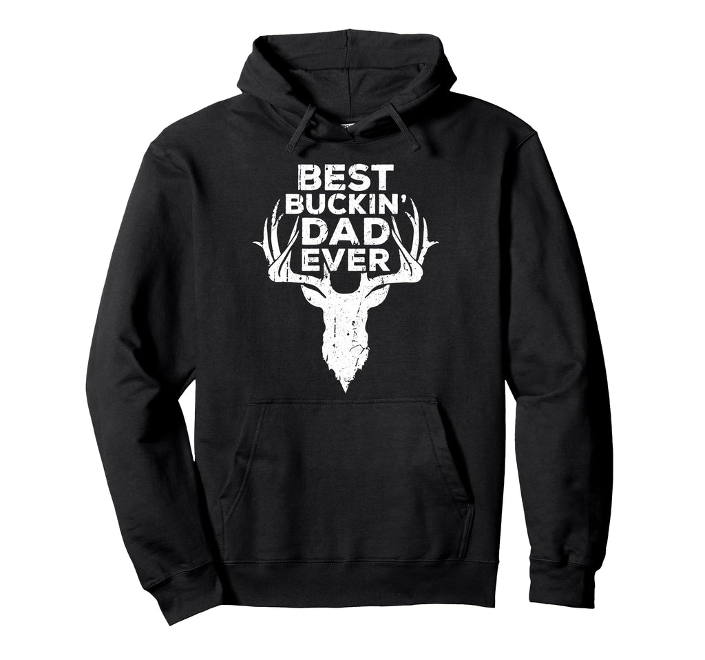 Best Buckin Dad Ever Hunting Fathers Hoodie - Novelty Apparel for Adults - T-Shirt, Sweatshirt, Hoodie