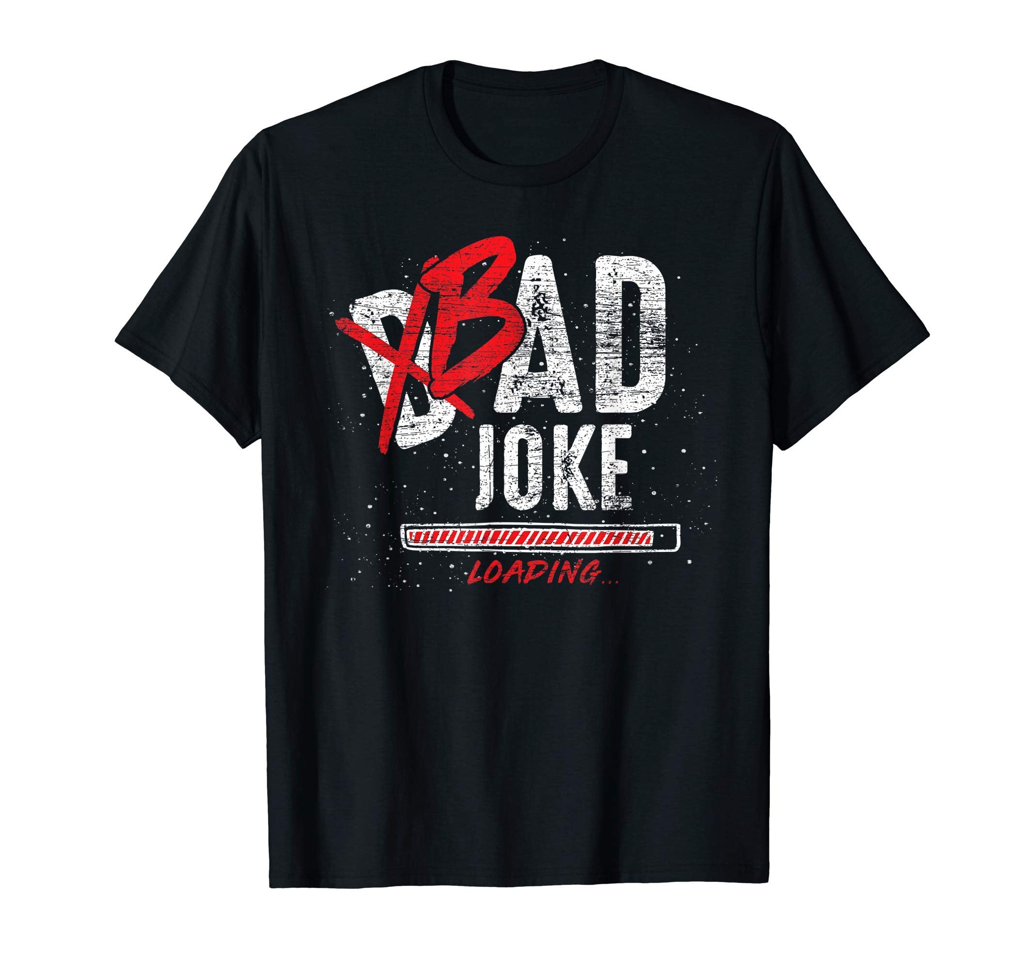 Funny Fathers Day Gift Bad Joke T-Shirt - Unique Graphic for Adults - T-Shirt, Sweatshirt, Hoodie