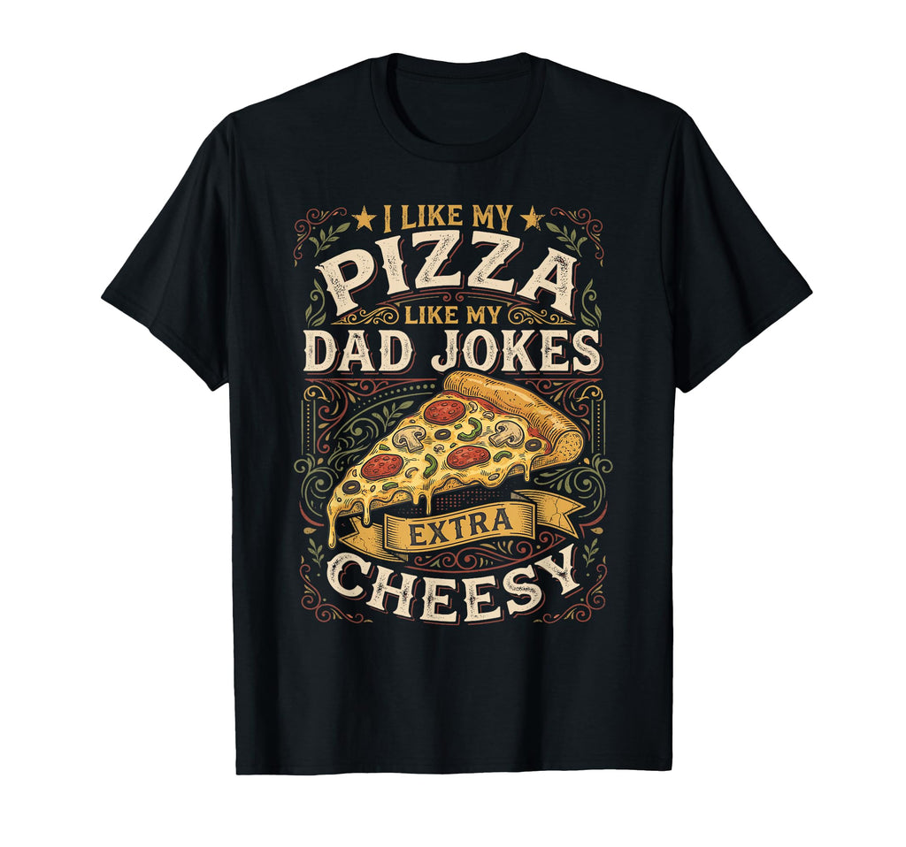 Funny Pizza Dad Jokes Father T-Shirt - Aesthetic Graphic for Adults - T-Shirt, Sweatshirt, Hoodie