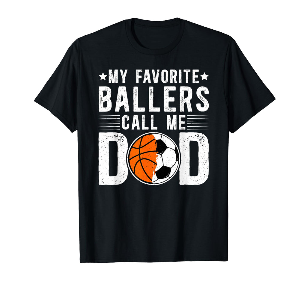 My Favorite Ballers Call Me Dad T-Shirt - Streetwear Style Unisex - T-Shirt, Sweatshirt, Hoodie