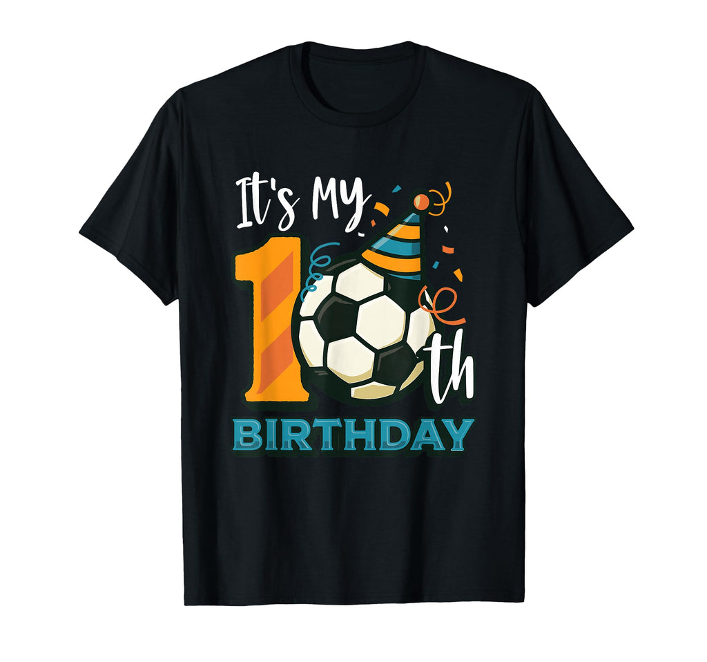 10Th Birthday Soccer Birthday T-Shirt - Casual Everyday Wear Men Women - T-Shirt, Sweatshirt, Hoodie