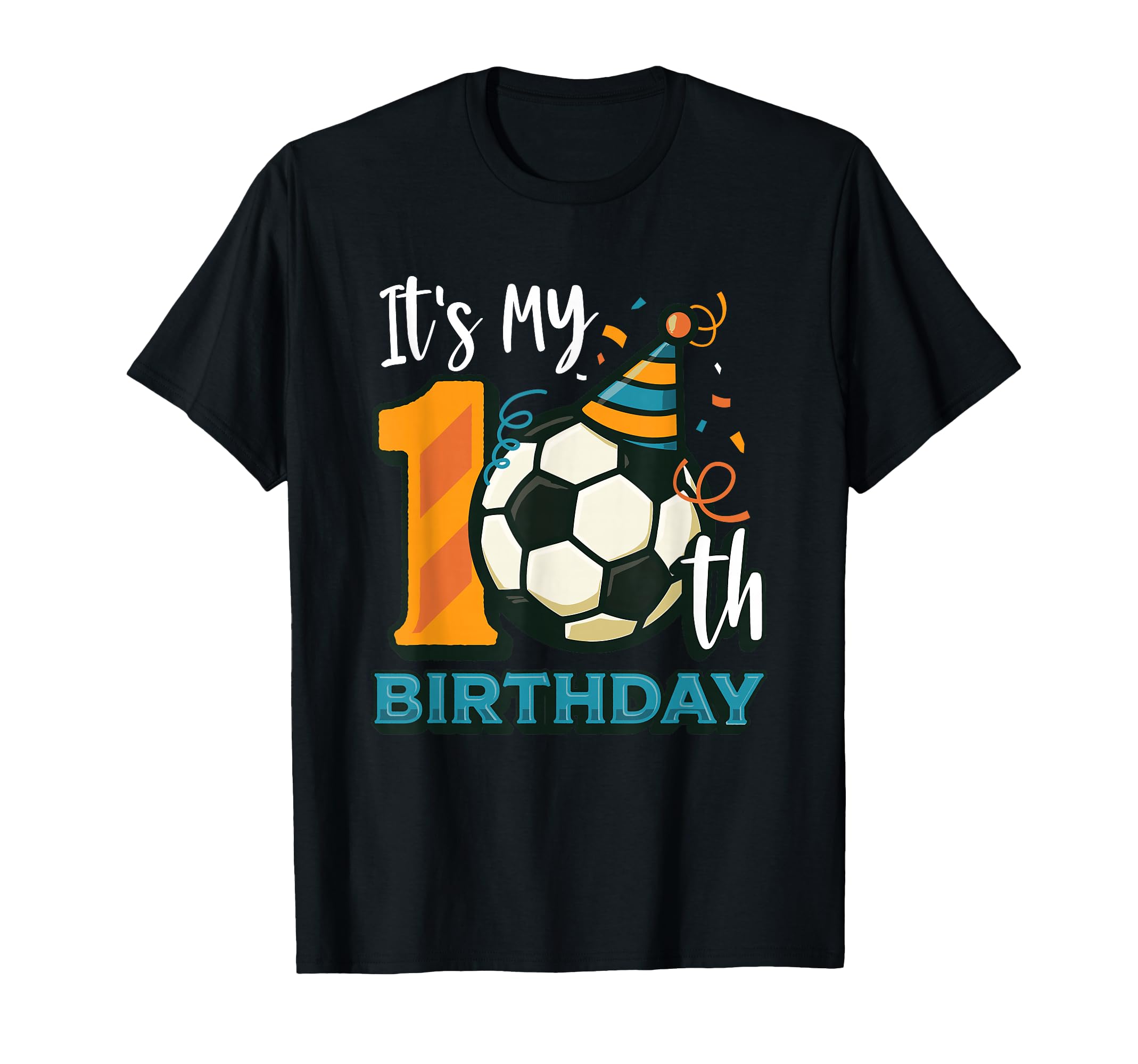 10Th Birthday Soccer Birthday T-Shirt - Casual Everyday Wear Men Women - T-Shirt, Sweatshirt, Hoodie