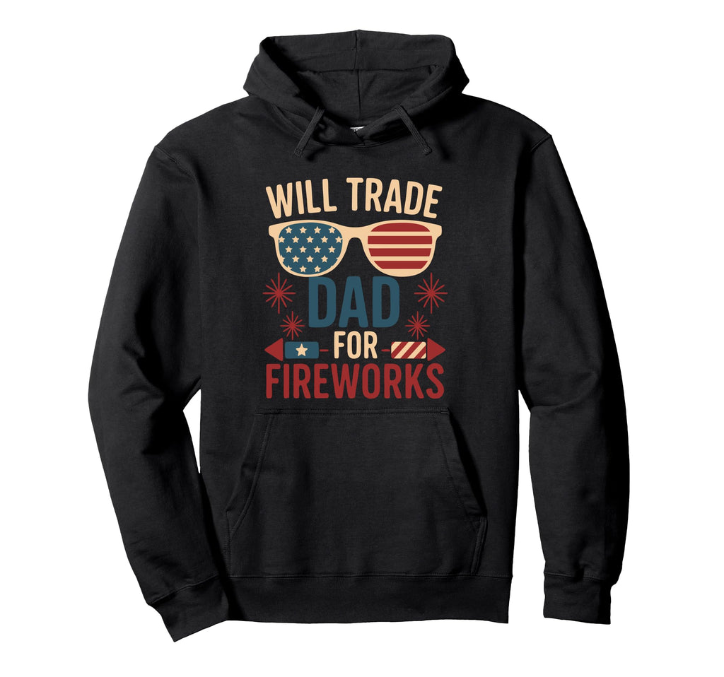 Will Trade Dad Fireworks 4 July Outfit Hoodie - Trendy Graphic Men Women - T-Shirt, Sweatshirt, Hoodie