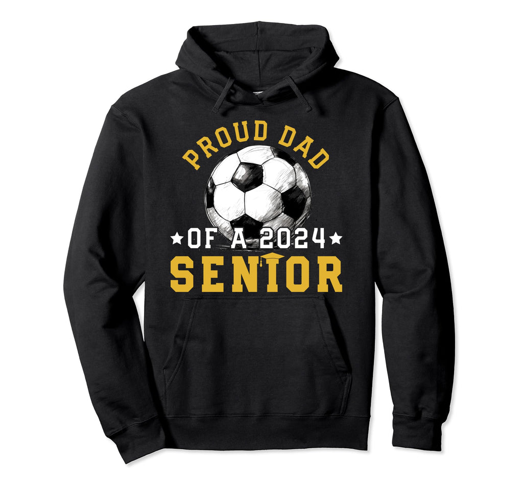 Class 2024 Dad Soccer Senior 2024 Hoodie - Fun Novelty Design Men Women - T-Shirt, Sweatshirt, Hoodie