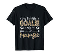 My Favorite Goalie Calls Me Mumsie T-Shirt - Casual Everyday Wear Unisex - T-Shirt, Sweatshirt, Hoodie