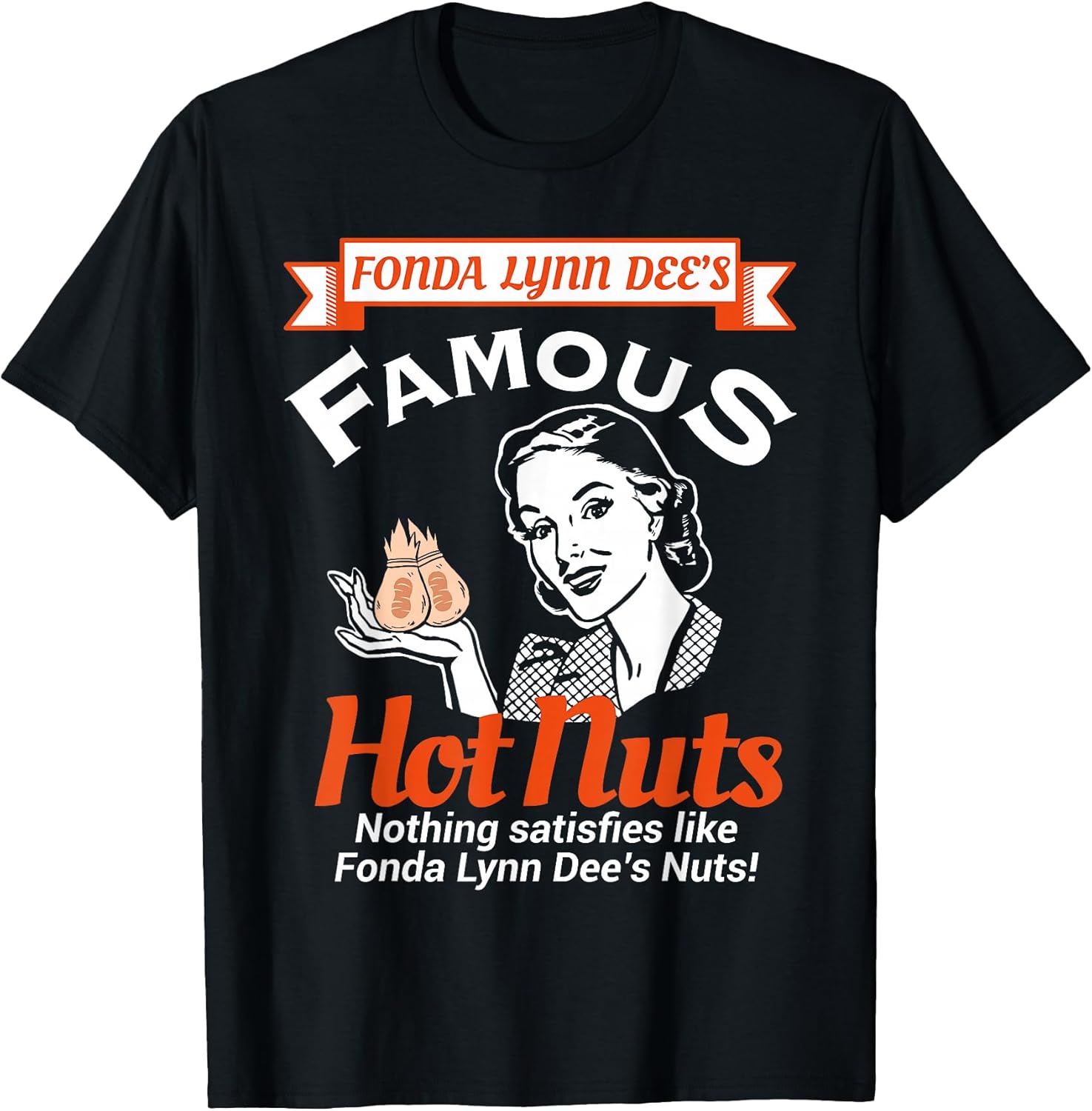 Fonda Lynn Dees Nuts Satisfies Funny Adult Humor - Adult & Kids T-Shirts, Sweatshirts & Hoodies apparel design preview 1