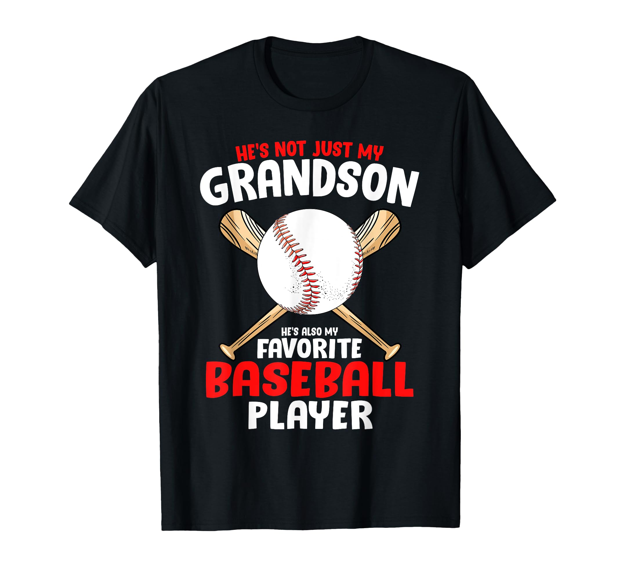 Hes Not Just My Grandson Hes Also My T-Shirt - Casual Everyday Wear Unisex - T-Shirt, Sweatshirt, Hoodie