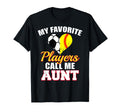 My Favorite Players Call Me Aunt T-Shirt - Fun Novelty Design Men Women - T-Shirt, Sweatshirt, Hoodie