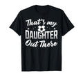 Thats My Daughter Out There Soccer Mom T-Shirt - Unique Graphic Men Women - T-Shirt, Sweatshirt, Hoodie