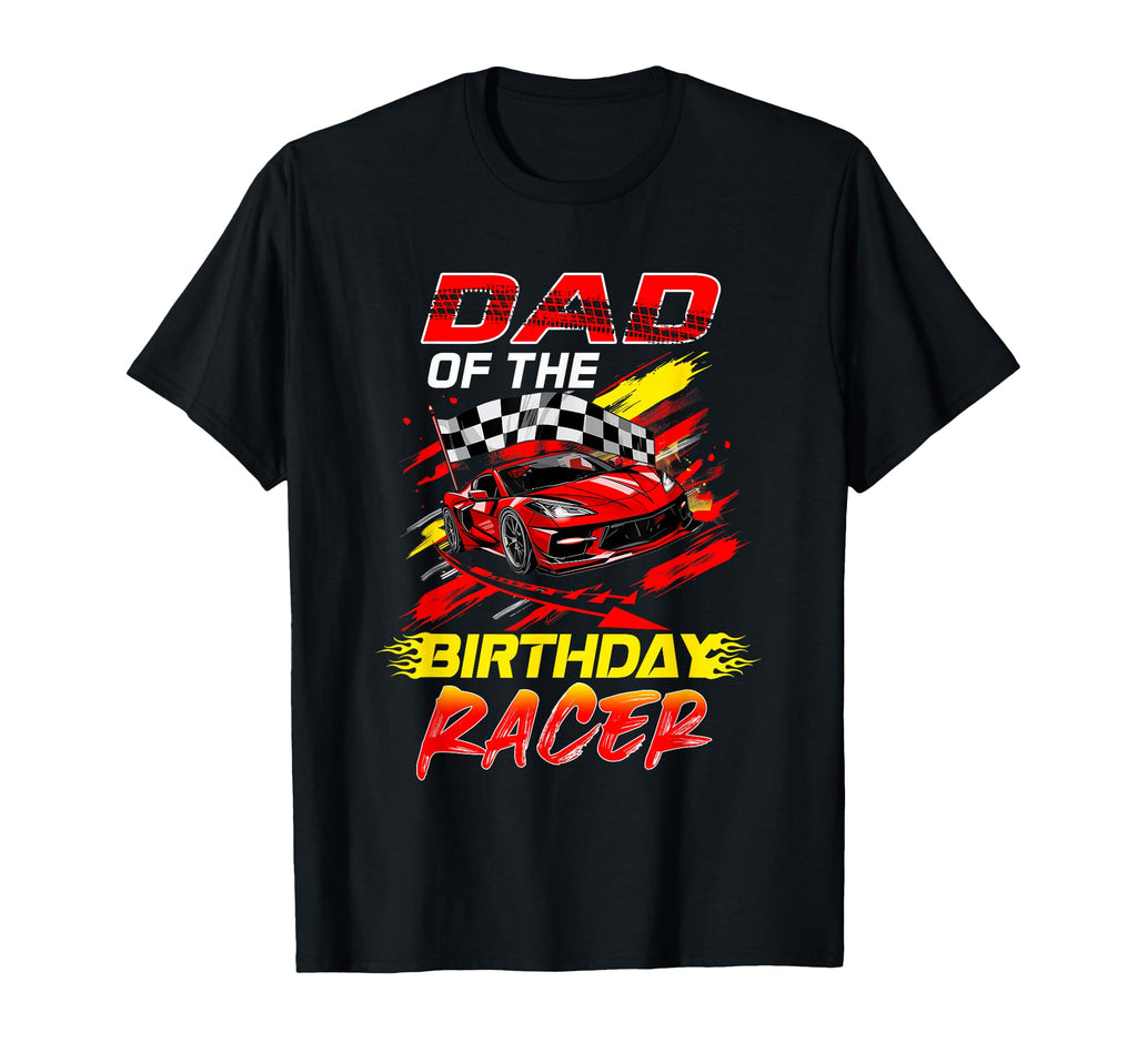 Dad Birthday Racer Race Car Party T-Shirt - Fun Novelty Design for Adults - T-Shirt, Sweatshirt, Hoodie