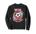 Win Love Soccer Team Spirit Player Sweatshirt - Minimalist Print Unisex - T-Shirt, Sweatshirt, Hoodie