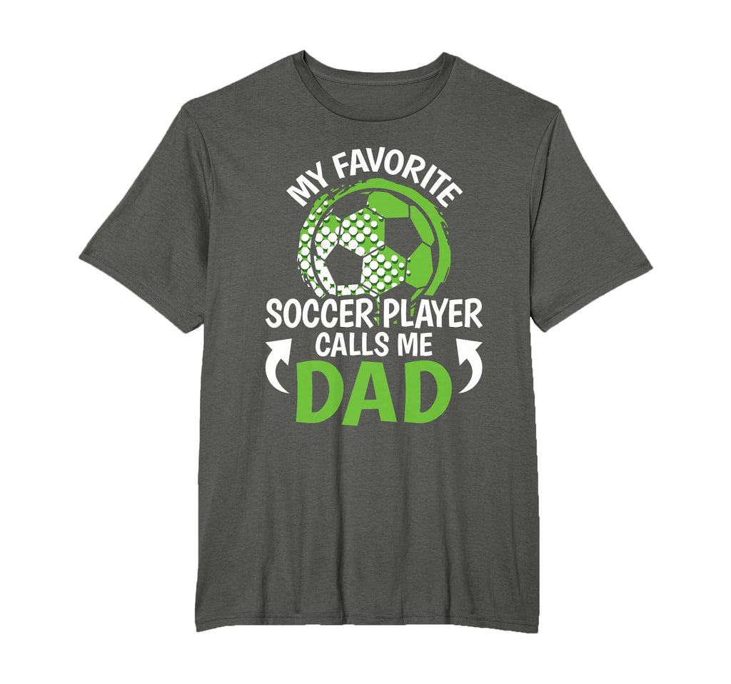 My Favorite Soccer Player Calls Me Dad T-Shirt - Aesthetic Graphic Unisex - T-Shirt, Sweatshirt, Hoodie