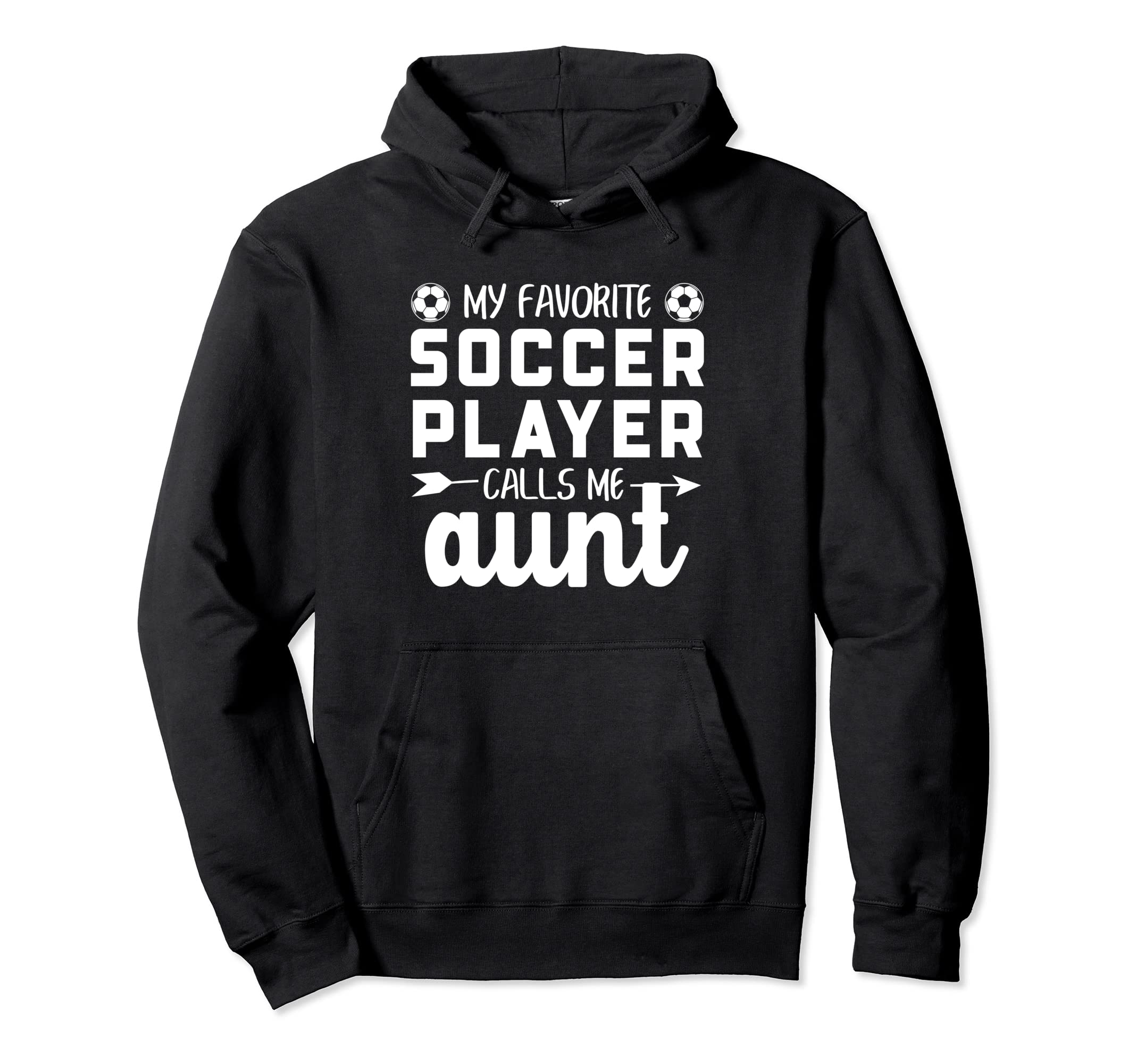 My Favorite Soccer Player Calls Me Aunt Hoodie - Novelty Apparel Men Women - T-Shirt, Sweatshirt, Hoodie