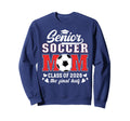 Soccer Senior Mom Class 2026 Soccer Sweatshirt - Streetwear Style Unisex - T-Shirt, Sweatshirt, Hoodie