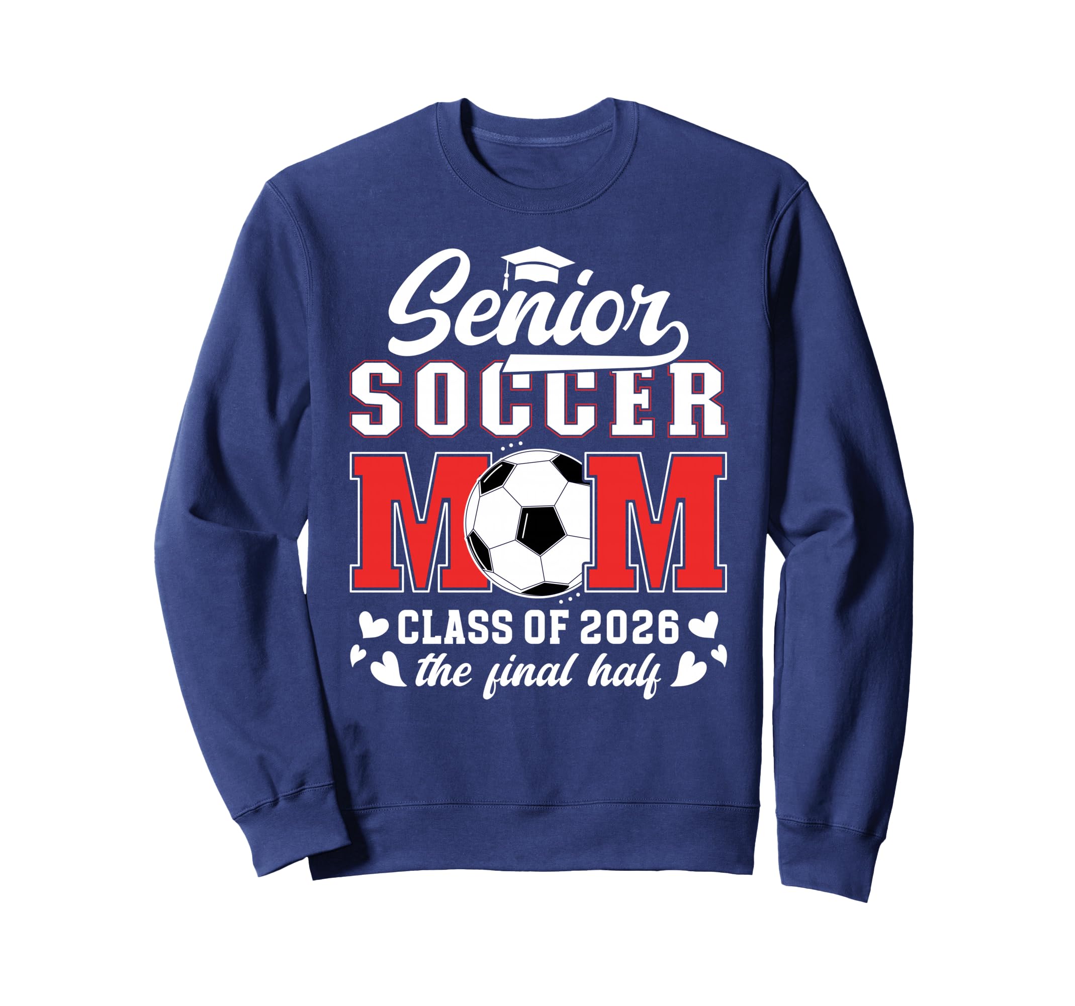 Soccer Senior Mom Class 2026 Soccer Sweatshirt - Streetwear Style Unisex - T-Shirt, Sweatshirt, Hoodie